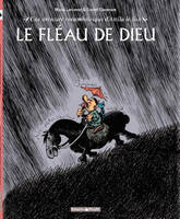 Une aventure rocambolesque d'Attila le Hun, 3, Une aventure rocambolesque de ... - Tome 3 - Attila - Le Fléau de Dieu