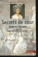 Secrets de cour, Madame Campan au service de Marie-Antoinette et de Napoléon