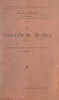 Le grand-duché de Berg, 1806-1813, Étude sur la domination française en Allemagne sous Napoléon Ier