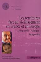 Les territoires face au vieillissement en France et en Europe, Géographie - Politique - Prospective, géographie, politique, prospective