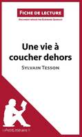 Une vie à coucher dehors de Sylvain Tesson (Fiche de lecture), Résumé complet et analyse détaillée de l'oeuvre