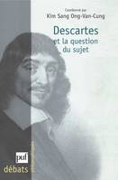 DESCARTES ET LA QUESTION DU SUJET