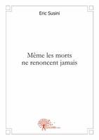 Même les morts ne renoncent jamais