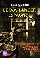 Le boulanger espagnol, Chronique d'une vie d'alicante à angoulême