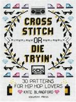 Cross Stitch or Die Tryin  /anglais