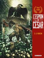 3, L'Espion de César T03, Le Rubicon