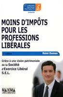 Moins d'impôts pour les professions libérales - 3e éd., S.e.l 3ème édition