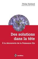 Des solutions dans la tête, À la découverte de la Puissance Six