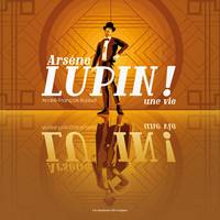 Arsene lupin ! - une vie, Une vie