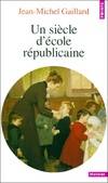 UN SIECLE D'ECOLE REPUBLICAINE