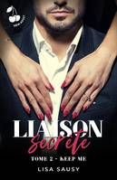 Liaison Secrète : Keep Me, Romance New adult