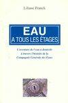 Eau à tous les étages, l'aventure de l'eau à domicile à travers l'histoire de la Compagnie générale des eaux