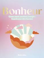 Santé / Bien-être (hors collection) Bonheur, Corps, esprit, émotions, énergie : le guide pour être heureux