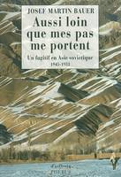 Aussi loin que mes pas me portent, un fugitif en Asie soviétique, 1945-1952