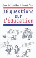 Dix questions sur l'éducation