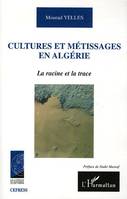 Cultures et métissages en Algérie, La racine et la trace