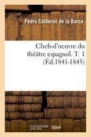 Chefs-d'oeuvre du théâtre espagnol. T. 1 (Éd.1841-1845)