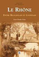 Rhône (Le)  Entre Beaujolais et Lyonnais, entre Beaujolais et Lyonnais