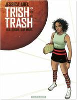 1, Trish Trash, rollergirl sur Mars - Tome 1 - Trish Trash, Rollergirl sur Mars (1/3)