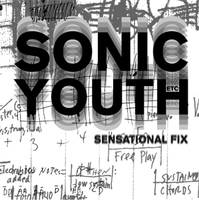 Sonic Youth etc., Sensational fix