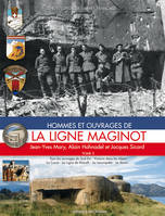 Tome 5, Tous les ouvrages du Sud-Est, victoire dans les Alpes, la Corse, la ligne de Mareth, la reconquête, le destin, Hommes et ouvrages de la ligne Maginot, Tous les ouvrages du Sud-Est, victoire dans les Alpes, la Corse, la ligne de Mareth, la recon...