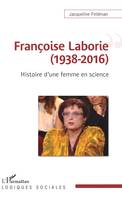 Françoise Laborie, 1938-2016, Histoire d'une femme en science