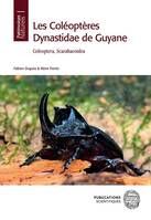 Les coléoptères Dynastidae de Guyane, Coleoptera, scarabaeoidea