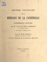 Septième Centenaire de la dédicace de la cathédrale, Conférences : Le sacre d'Henri IV ; Cent ans d'histoire de la cathédrale, 1860-1960