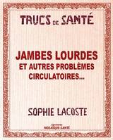 Jambes lourdes - Et autres problèmes circulatoires...