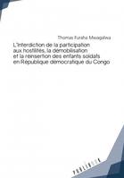 L'interdiction de la participation aux hostilités, la démobilisation et la réinsertion des enfants soldats en République démocratique du Congo