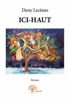 Ici-haut, Roman