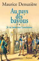 1, Au pays des Bayous, tome 1, Je te nomme Louisiane