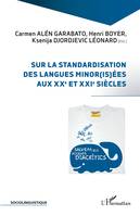 Sur la standardisation des langues minor(is)ées aux XXe et XXIe siècles