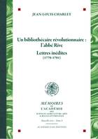 Un bibliothécaire révolutionnaire : l'abbé Rive, Lettres inédites (1779-1791)