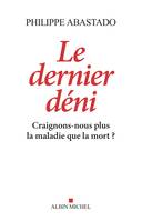 Le Dernier Déni, Craignons-nous plus la maladie que la mort ?