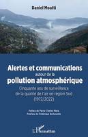 Alertes et communications autour de la pollution atmosphérique, Cinquante ans de surveillance de la qualité de l'air en région Sud (1972/2022)