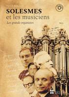 Solesmes et les musiciens Vol. 4. Les grands organistes, Jacques-Nicolas Lemmens, Alexandre Guilmant, Joseph Bonnet, Charles Tournemire,  Maurice Duruflé, Olivier Messiaen, Marcel Dupré, Gaston Litaize