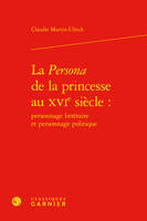 La Persona de la princesse au XVIe siècle :