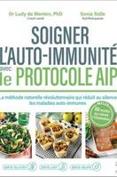 Soigner l'auto-immunité avec le protocole AIP, La méthode naturelle révolutionnaire qui réduit au silence les maladies auto-immunes