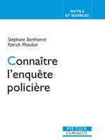 Connaître l'enquête policière