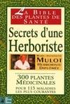 Secrets d'une herboriste, 300 plantes médicinales, 115 maladies courantes, conseils de beauté, adresses utiles