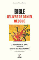 Bible, le livre de Daniel décodé, La destruction du temple, symbole cyclique précurseur du destin apocalyptique de l'humanité