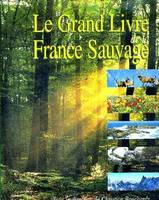 Le grand livre de la France sauvage