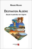 Destination Algérie, Beauté et splendeur de l’Algérie
