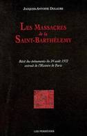 Les Massacres de la Saint-Barthélemy, récit des événements du 24 août 1572 extraits de l'