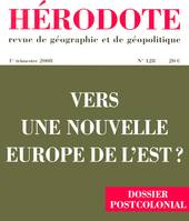 Hérodote N128 Vers une nouvelle Europe de l'Est ?, Vers une nouvelle Europe de l'Est ? : dossier postcolonial