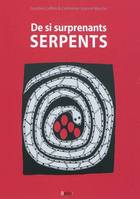 De si surprenants serpents