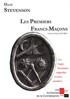 Les Premiers Francs-Maçons. Les Loges Ecossaises Originelles et leurs Membres., les loges écossaises originelles et leurs membres