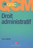 qcm et qrc. droit administratif, 236 questions-réponses justifiées sous la forme de QCM et QRC