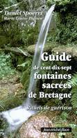 Guide de cent-dix-sept fontaines sacrées de Bretagne - rituels de guérison, rituels de guérison